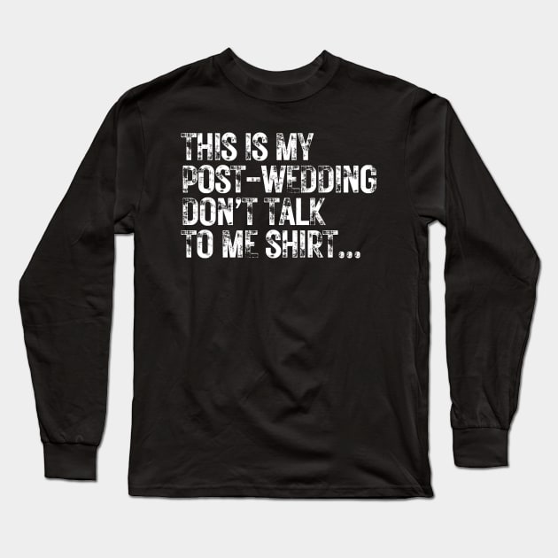 This is my post wedding don't talk to me shirt | Fun t shirt design for wedding photographers Long Sleeve T-Shirt by Rainbow Kin Wear